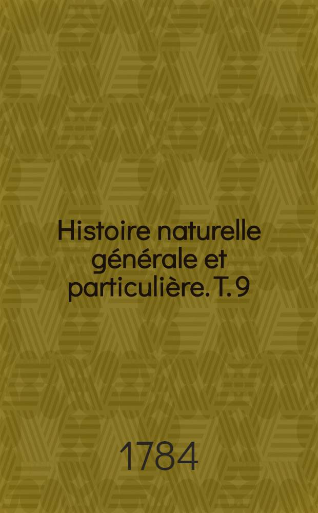 Histoire naturelle générale et particulière. [T. 9] : Quadrupèdes