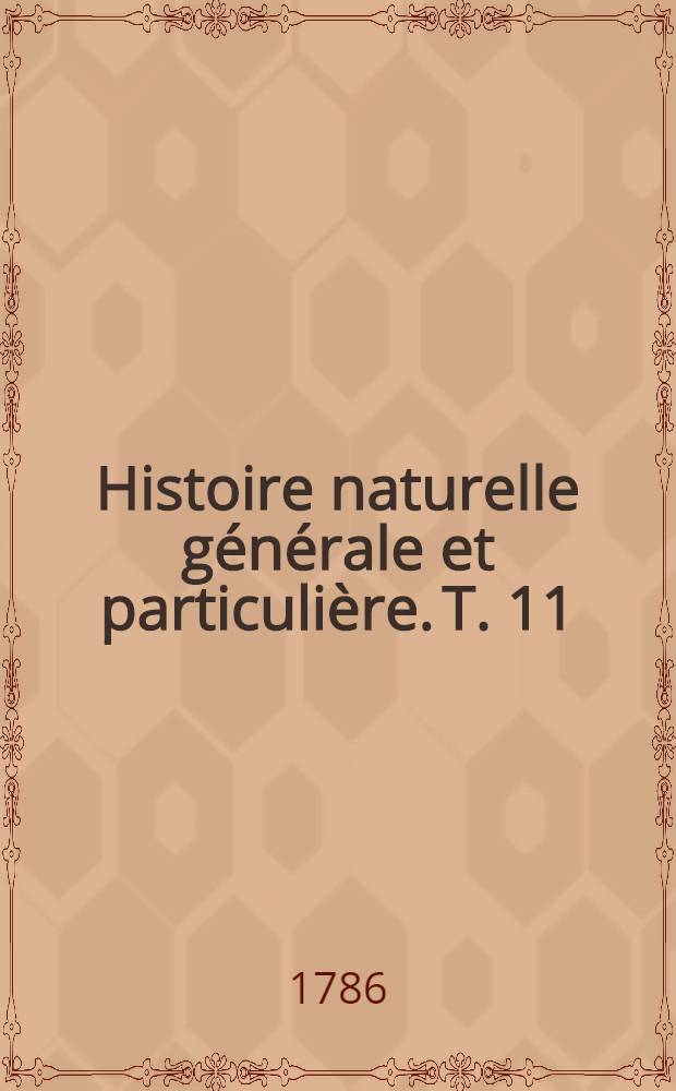 Histoire naturelle générale et particulière. [T. 11] : Quadrupèdes