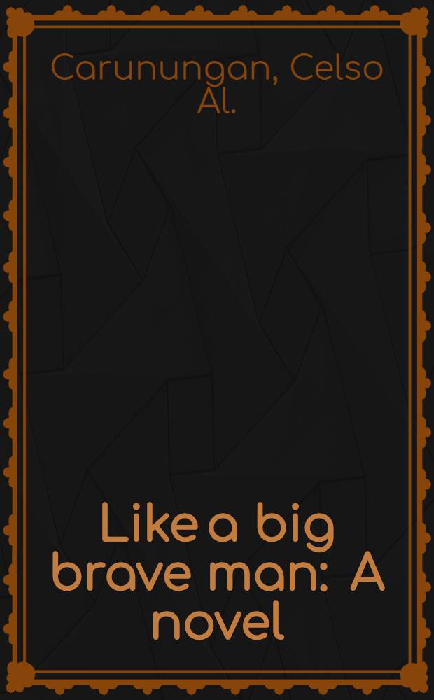 Like a big brave man : A novel