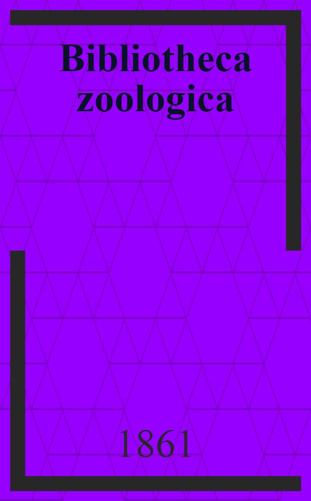 Bibliotheca zoologica : Verzeichniss der Schriften über Zoologie, welche in den periodischen werken enthalten und vom Jahre 1846-1860 selbständig erschienen sind : Mit Einschluss der allgemeinen-naturgeschichtlichen, periodischen und palaeontologischen Schriften : Bd. 1-2