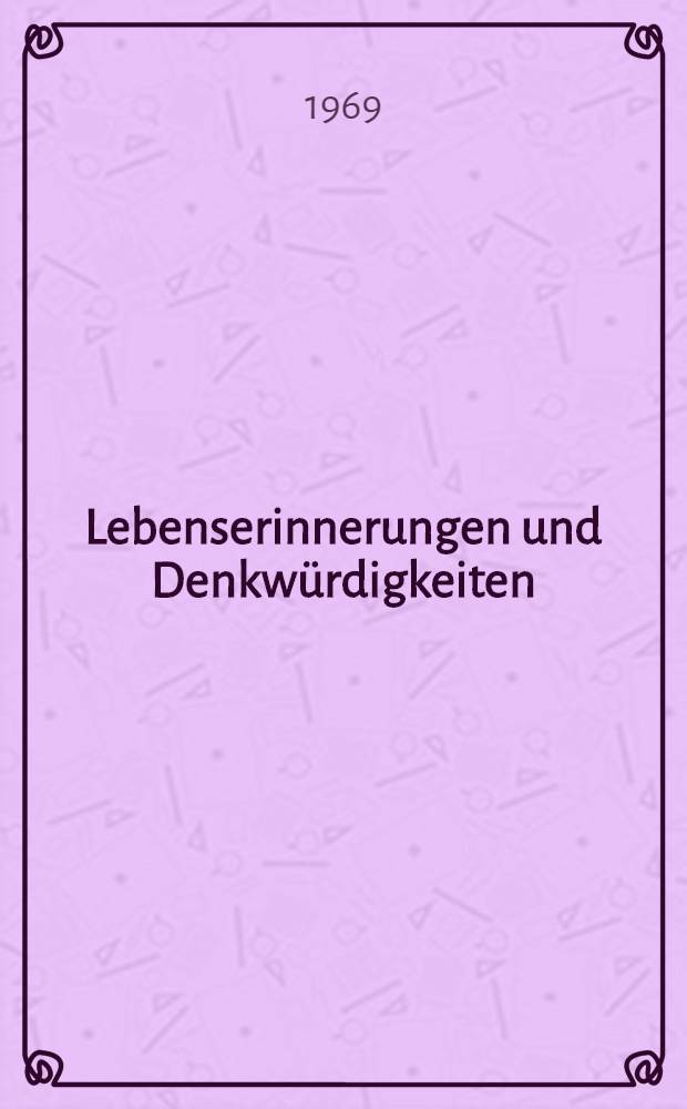 Lebenserinnerungen und Denkwürdigkeiten