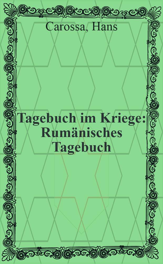 Tagebuch im Kriege : Rumänisches Tagebuch