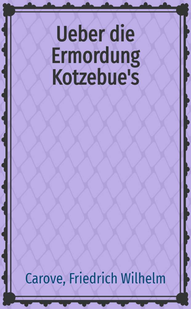 Ueber die Ermordung Kotzebue's