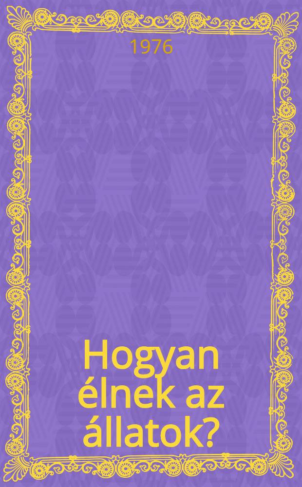 Hogyan élnek az állatok?