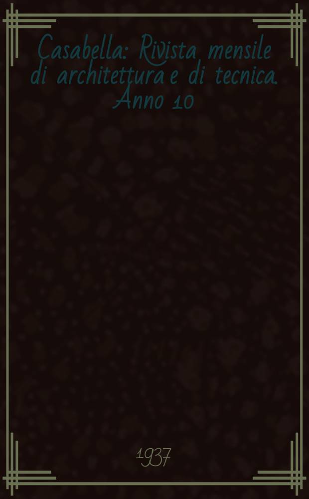 Casabella : Rivista mensile di architettura e di tecnica. Anno 10 (15)