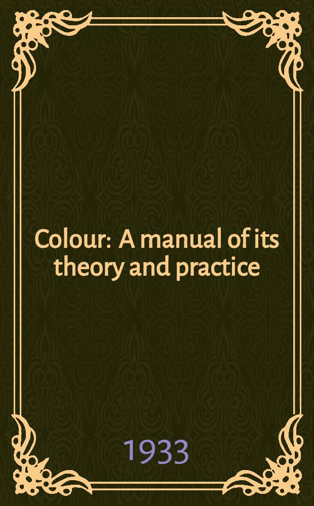 Colour : A manual of its theory and practice