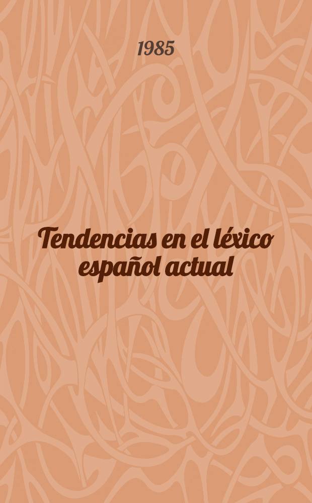 Tendencias en el l&eacute;xico espa&ntilde;ol actual