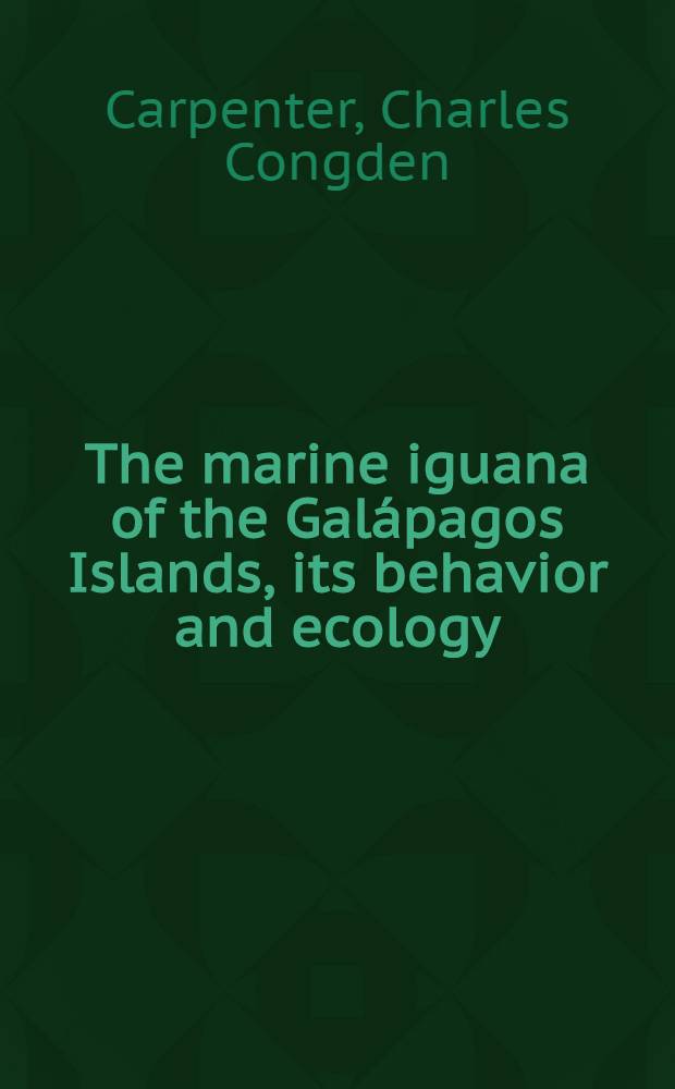 The marine iguana of the Galápagos Islands, its behavior and ecology