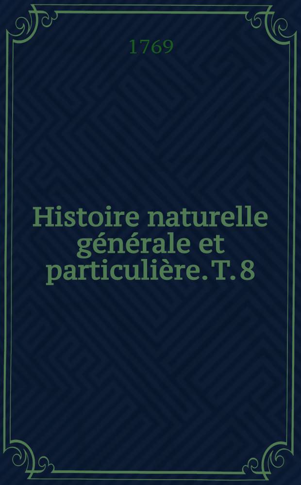 Histoire naturelle générale et particulière. T. 8 : [Quadrupèdes]