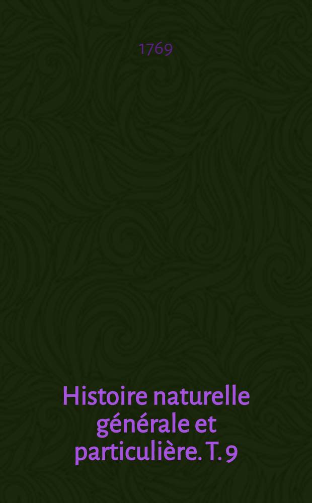 Histoire naturelle générale et particulière. T. 9 : [Quadrupèdes]