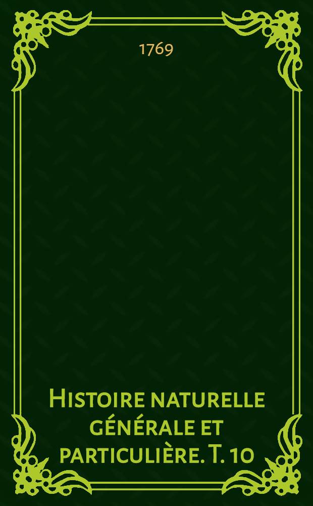 Histoire naturelle générale et particulière. T. 10 : [Quadrupèdes]