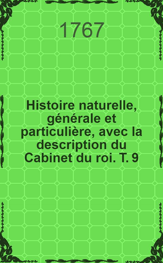 Histoire naturelle, générale et particulière, avec la description du Cabinet du roi. T. 9 : [Histoire naturelle des quadrupèdes]