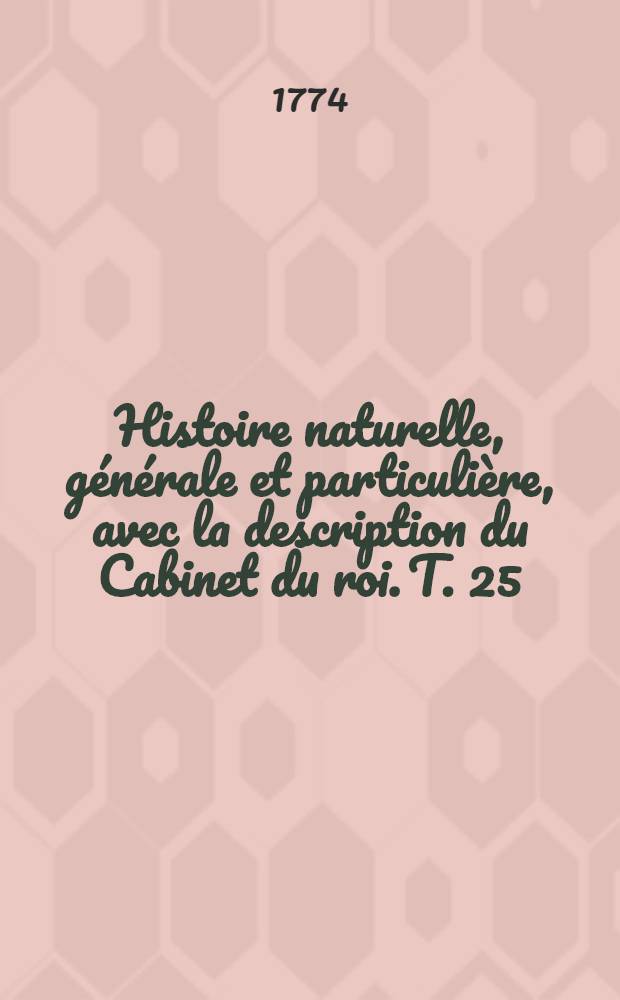 Histoire naturelle, générale et particulière, avec la description du Cabinet du roi. [T. 25] : Supplément