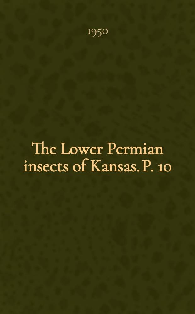 The Lower Permian insects of Kansas. P. 10 : The Order Protorthoptera: the family Liomopteridae and its relatives