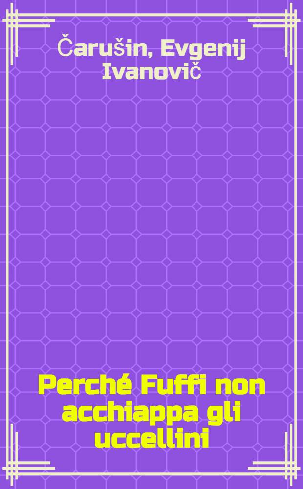 Perché Fuffi non acchiappa gli uccellini
