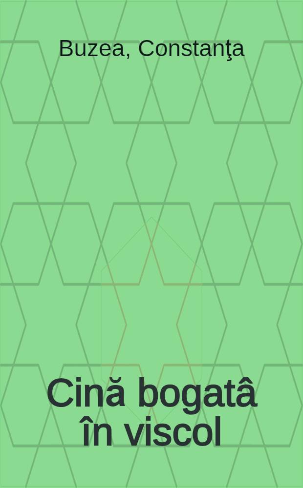 Cină bogatâ în viscol : Poezii
