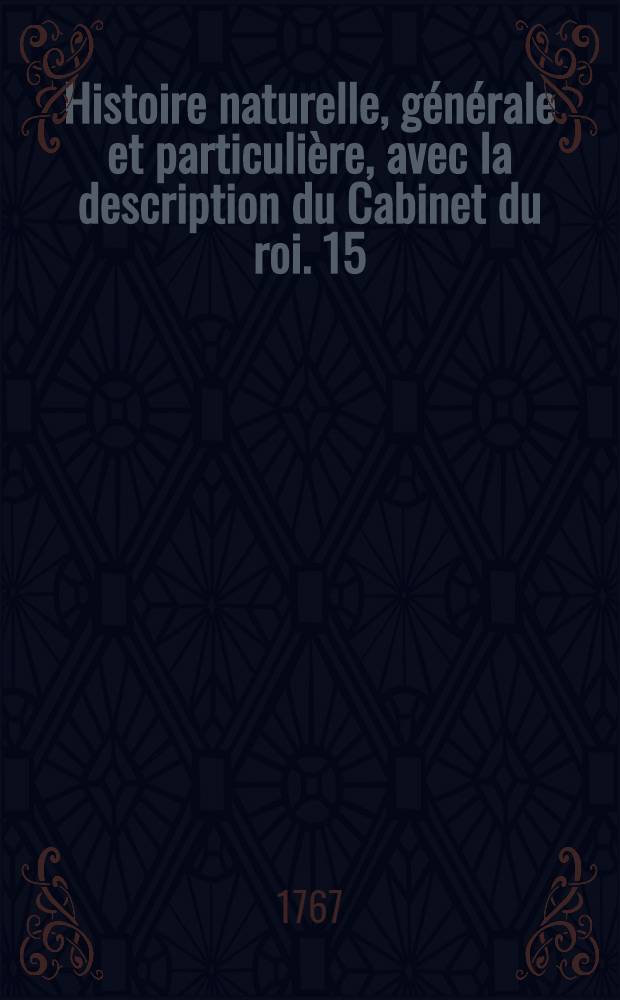 Histoire naturelle, générale et particulière, avec la description du Cabinet du roi. [15] : [Théorie de la terre; histoire naturelle de l'homme; animaux quadrupèdes]