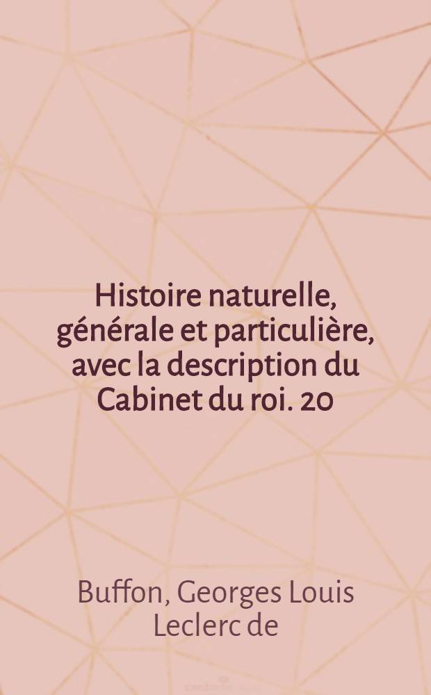 Histoire naturelle, générale et particulière, avec la description du Cabinet du roi. [20] : Histoire naturelle des oiseaux