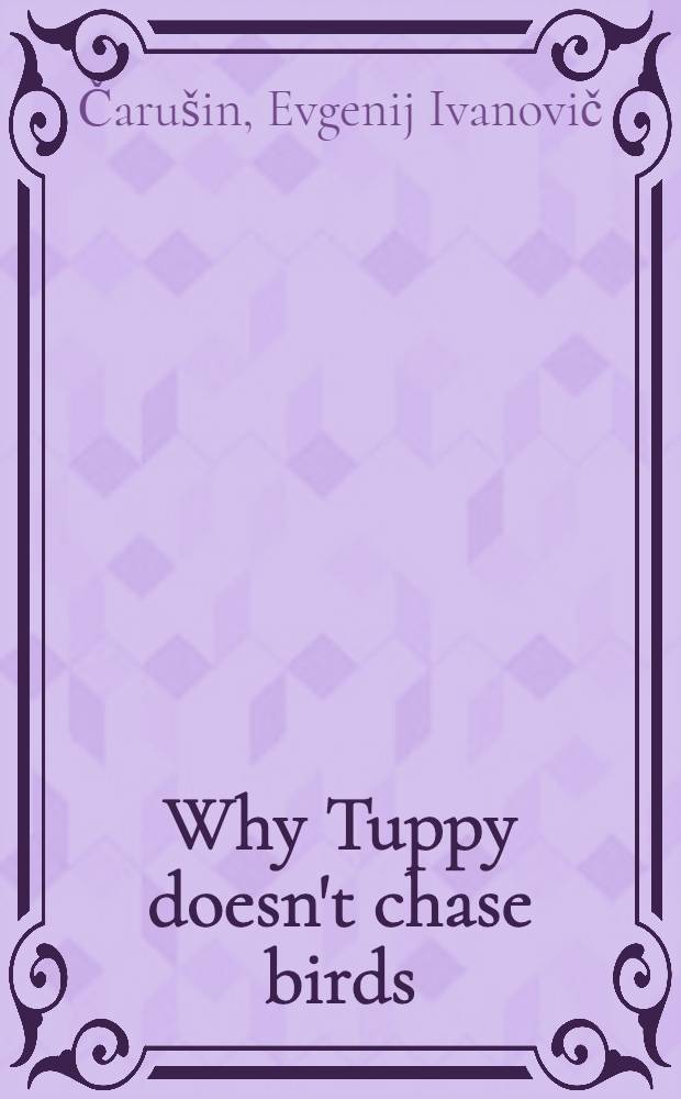 Why Tuppy doesn't chase birds