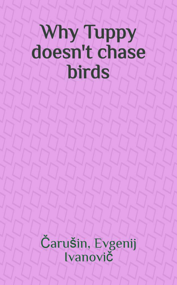Why Tuppy doesn't chase birds