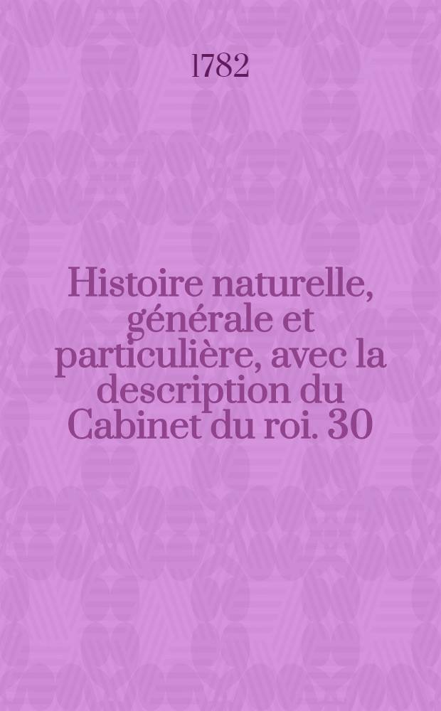 Histoire naturelle, g&eacute;n&eacute;rale et particuli&egrave;re, avec la description du Cabinet du roi. [30] : Suppl&eacute;ment