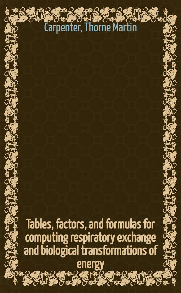 Tables, factors, and formulas for computing respiratory exchange and biological transformations of energy