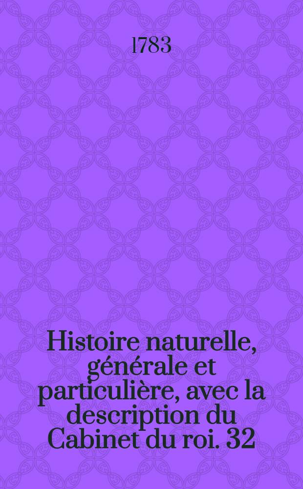 Histoire naturelle, générale et particulière, avec la description du Cabinet du roi. [32] : Histoire naturelle des minéraux