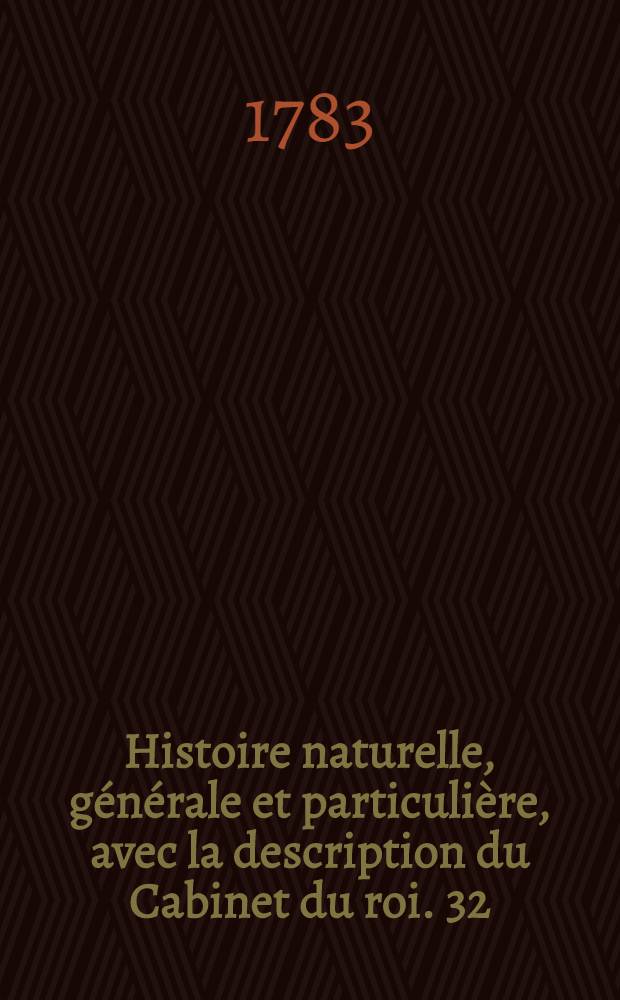 Histoire naturelle, générale et particulière, avec la description du Cabinet du roi. [32] : Histoire naturelle des minéraux