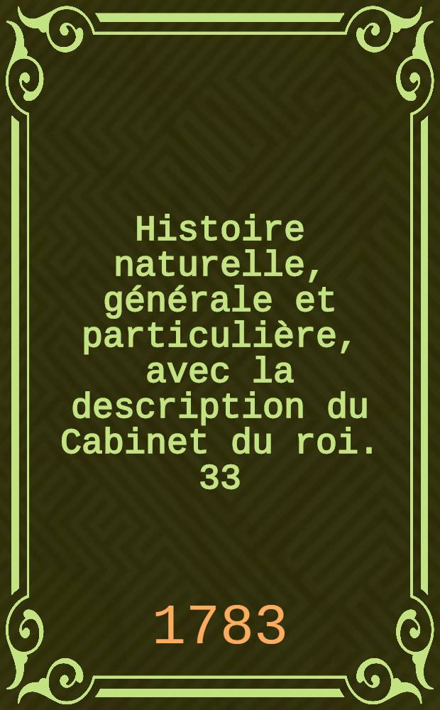 Histoire naturelle, générale et particulière, avec la description du Cabinet du roi. [33] : Histoire naturelle des minéraux