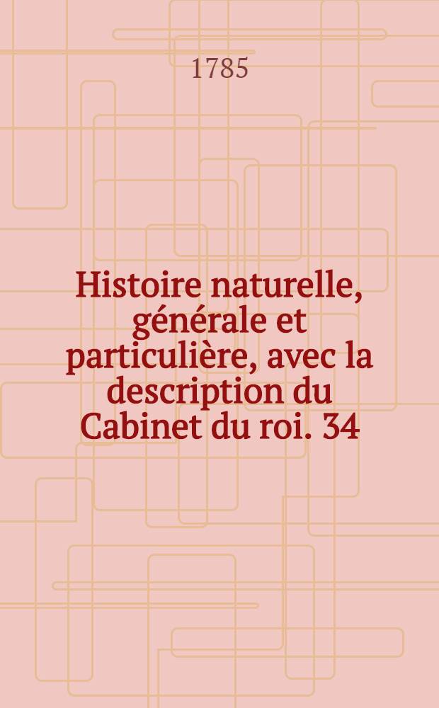 Histoire naturelle, générale et particulière, avec la description du Cabinet du roi. [34] : Histoire naturelle des minéraux