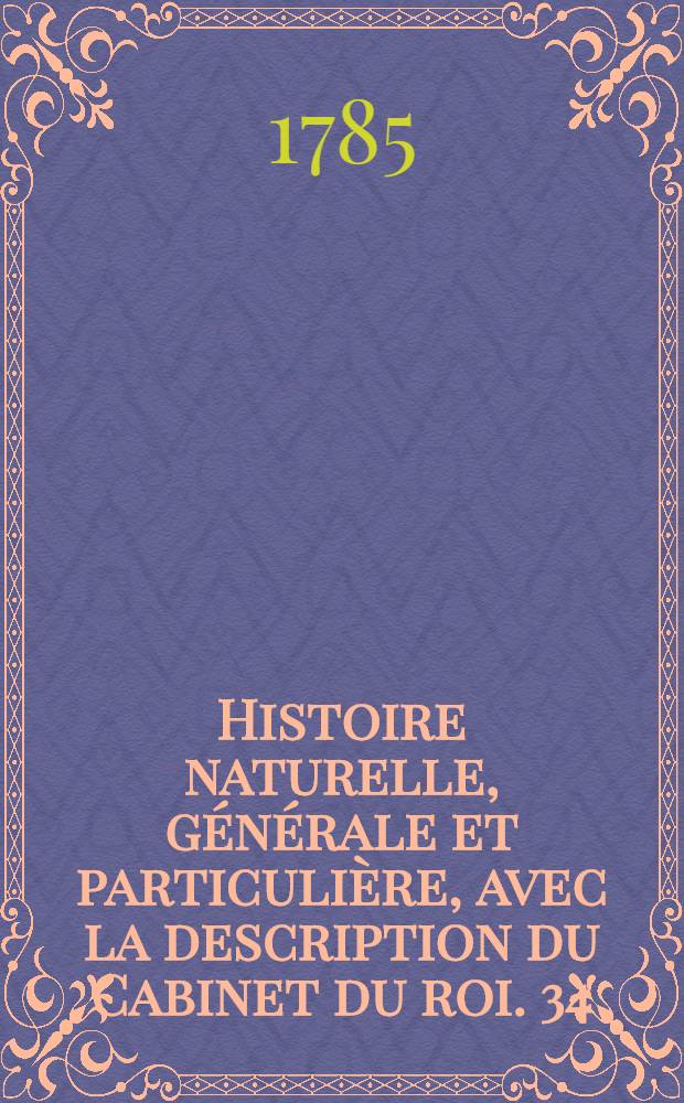 Histoire naturelle, générale et particulière, avec la description du Cabinet du roi. [34] : Histoire naturelle des minéraux