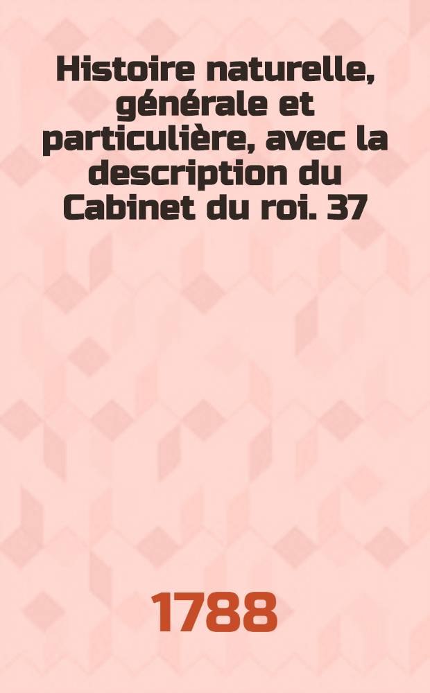 Histoire naturelle, générale et particulière, avec la description du Cabinet du roi. [37] : Histoire naturelle des quadrupèdes ovipares et des serpens