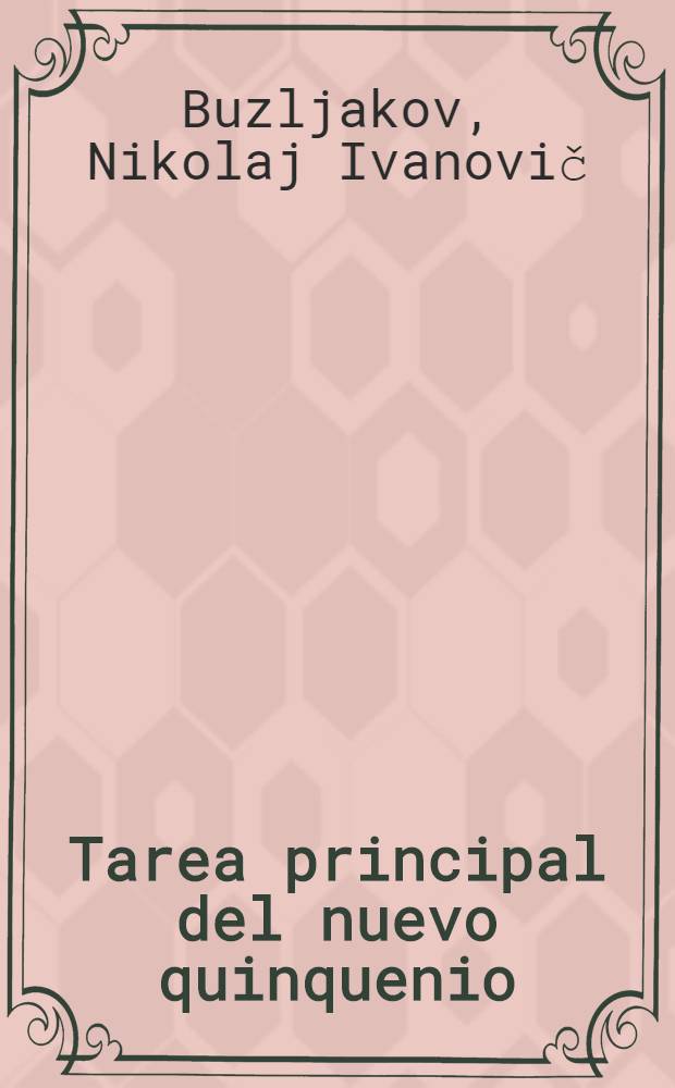 Tarea principal del nuevo quinquenio (1971-1975) : Trad. del ruso ...