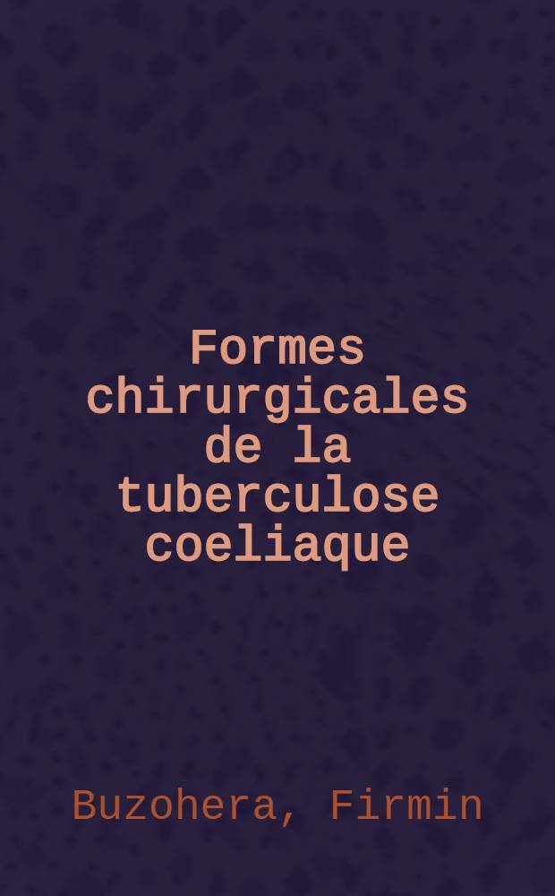 Formes chirurgicales de la tuberculose coeliaque : Thèse ..