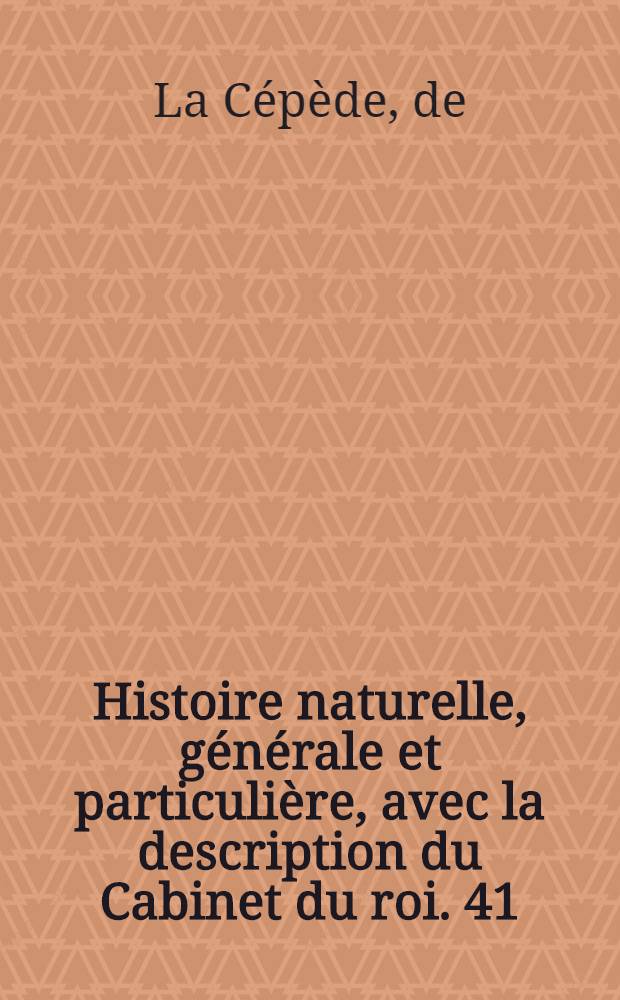 Histoire naturelle, générale et particulière, avec la description du Cabinet du roi. [41] : Histoire naturelle des poissons