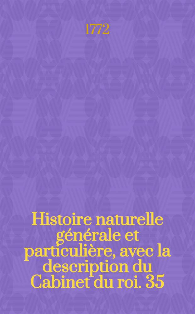 Histoire naturelle générale et particulière, avec la description du Cabinet du roi. [35] : Histoire naturelle des oiseaux