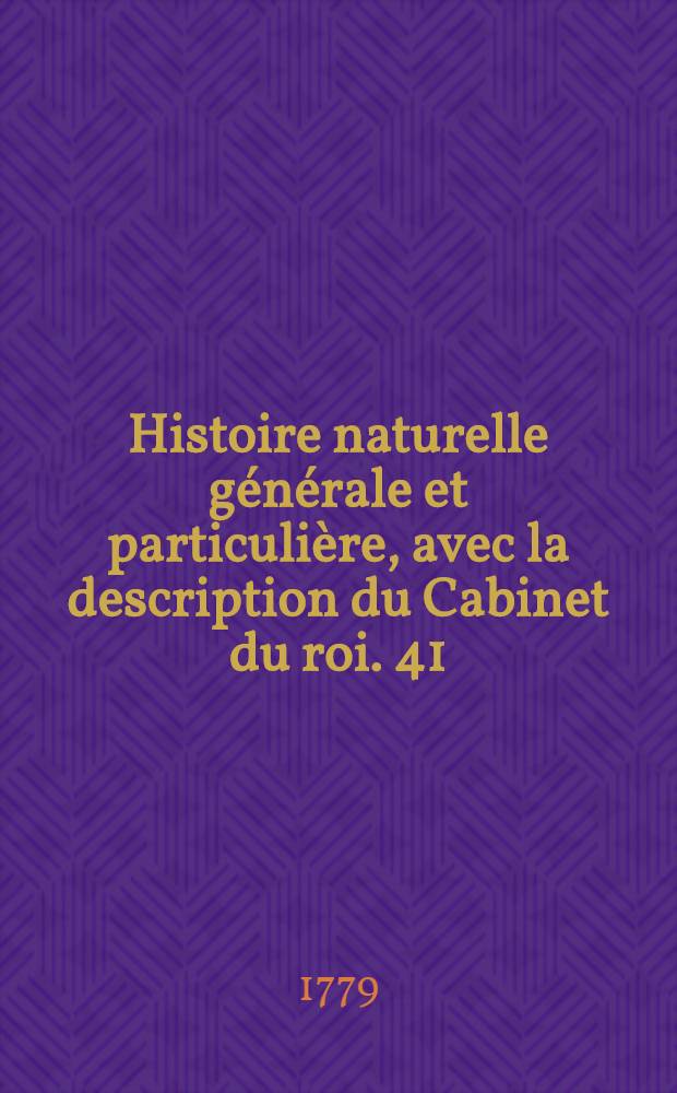 Histoire naturelle g&eacute;n&eacute;rale et particuli&egrave;re, avec la description du Cabinet du roi. [41] : Histoire naturelle des oiseaux