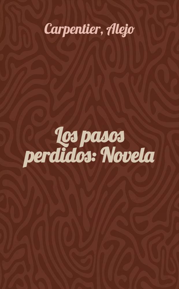 Los pasos perdidos : Novela