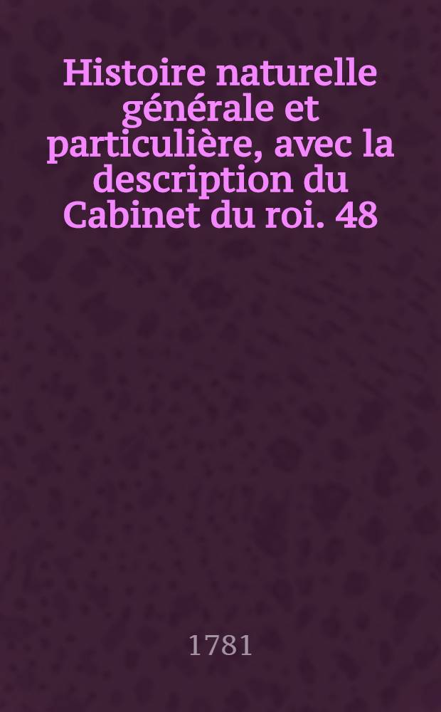 Histoire naturelle générale et particulière, avec la description du Cabinet du roi. [48] : Histoire naturelle des oiseaux