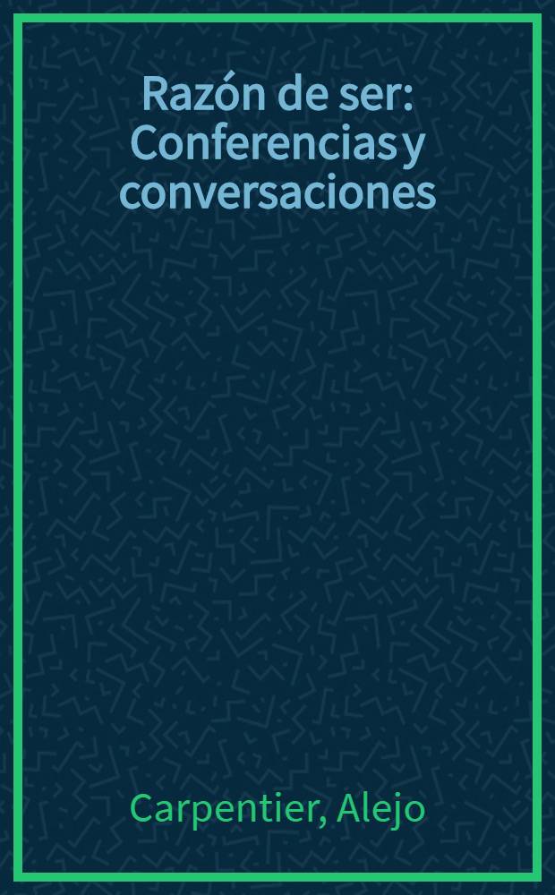 Razón de ser : Conferencias y conversaciones