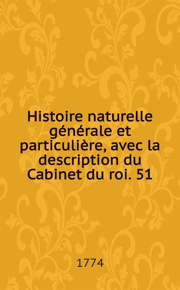 Histoire naturelle générale et particulière, avec la description du Cabinet du roi. [51] : Supplément
