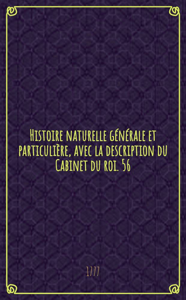 Histoire naturelle générale et particulière, avec la description du Cabinet du roi. [56] : Supplément