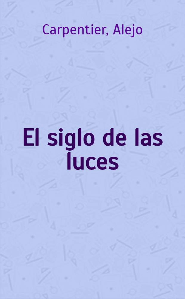 El siglo de las luces : Novela