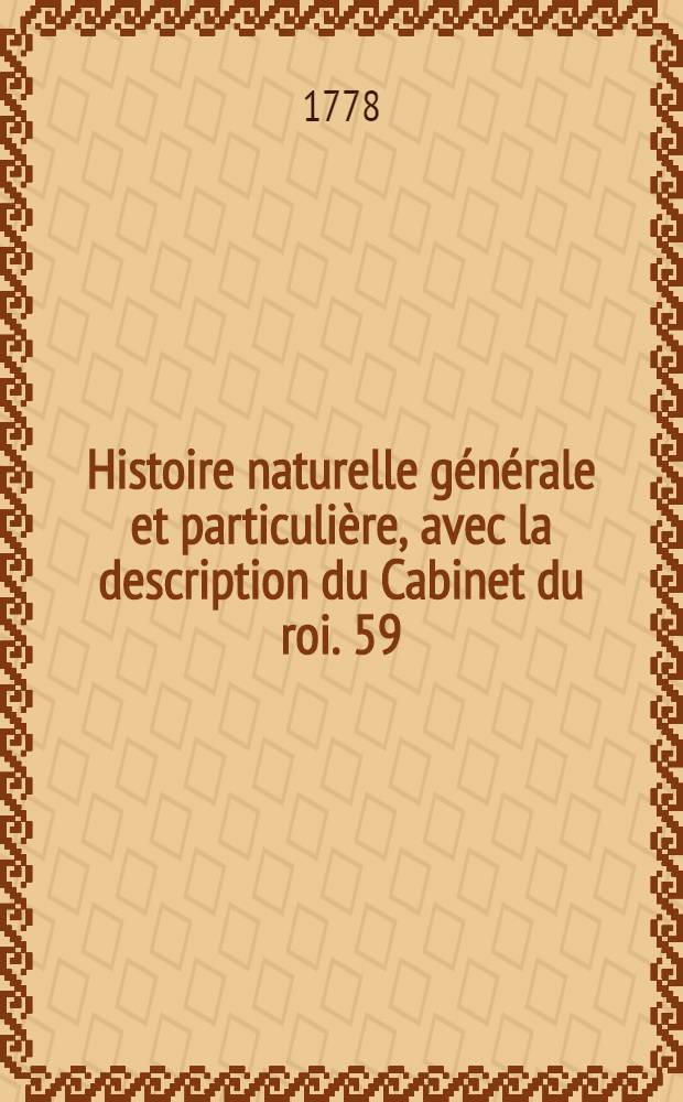 Histoire naturelle générale et particulière, avec la description du Cabinet du roi. [59] : Supplément