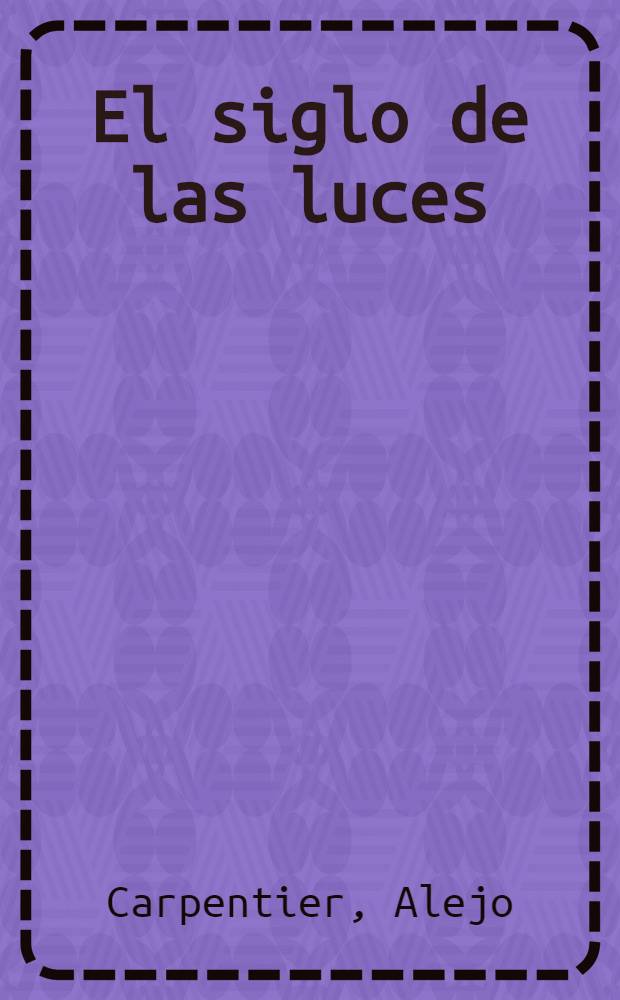 El siglo de las luces : Novela