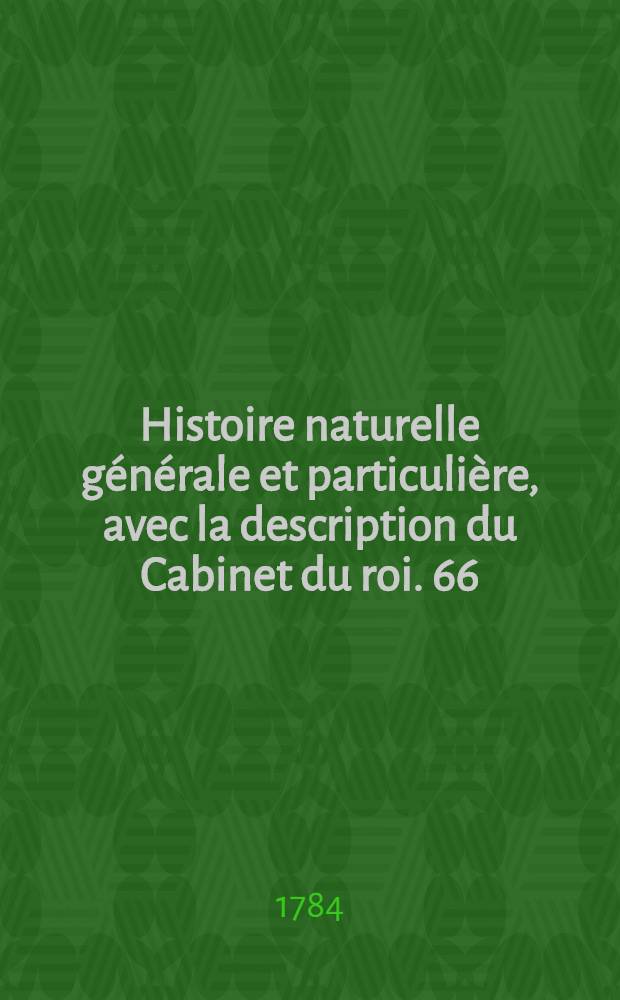 Histoire naturelle générale et particulière, avec la description du Cabinet du roi. [66] : Histoire naturelle des minéraux