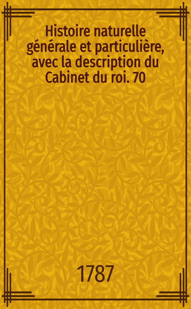 Histoire naturelle générale et particulière, avec la description du Cabinet du roi. [70] : Histoire naturelle des minéraux