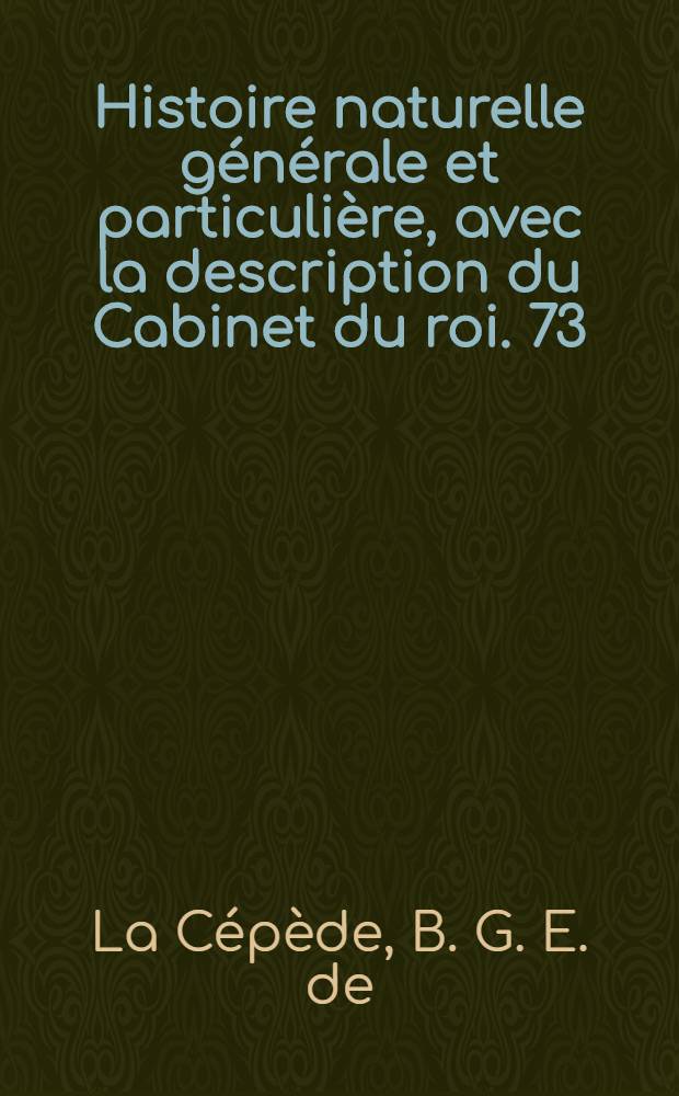 Histoire naturelle générale et particulière, avec la description du Cabinet du roi. [73] : Histoire naturelle des quadrupèdes ovipares et des serpens