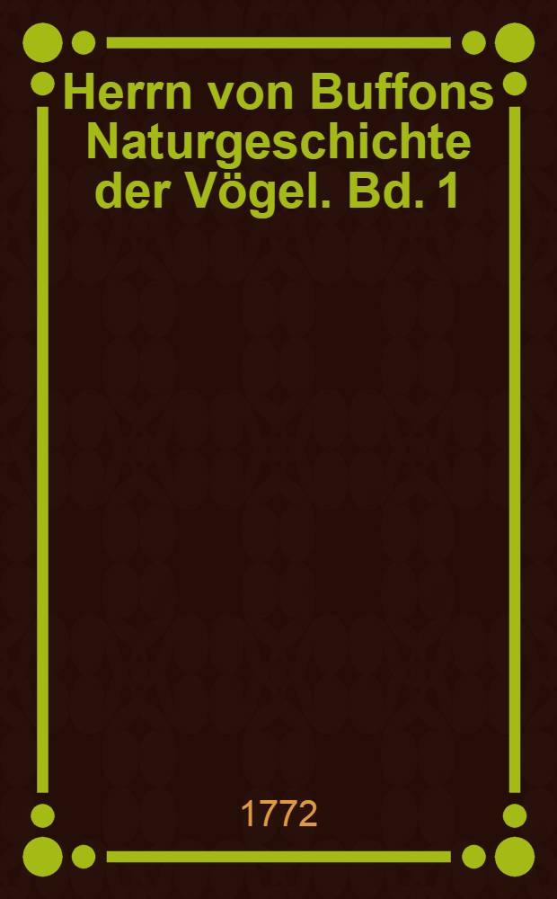 Herrn von Buffons Naturgeschichte der Vögel. Bd. 1