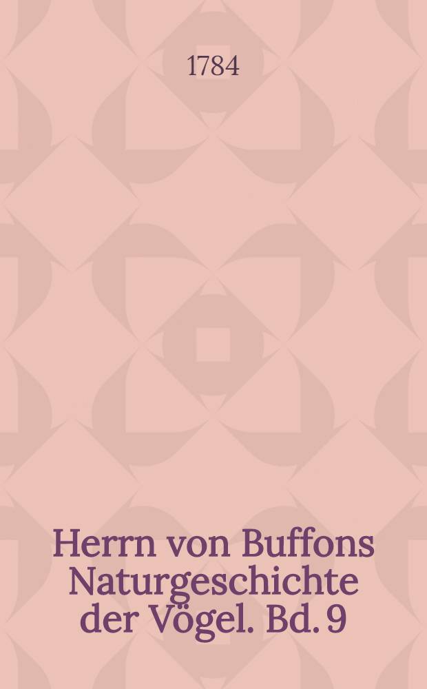 Herrn von Buffons Naturgeschichte der Vögel. Bd. 9